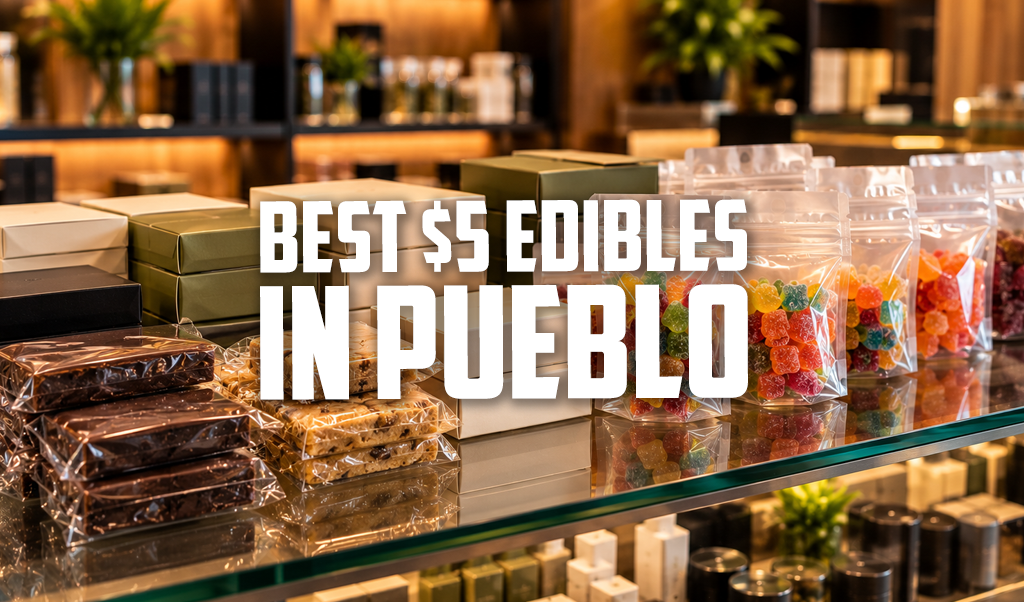 Best $5 Edibles in Pueblo