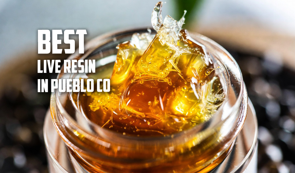 Best Live Resin in Pueblo